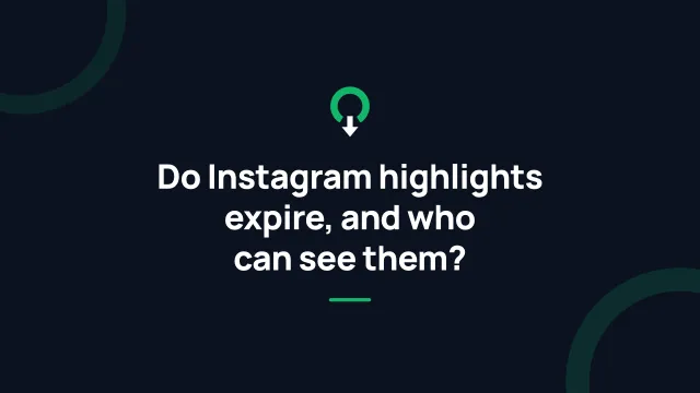 Do Instagram highlights expire, and who can see them?